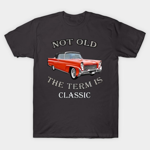 Classic Vintage Cars Design Great for Birthday or Retirement Gift, Funny Not Old Automobiles, 1958 Lincoln Continental Capri Convertible Designed Products T-Shirt by tamdevo1